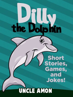 cover image of Dilly the Dolphin: Short Stories, Games, and Jokes!